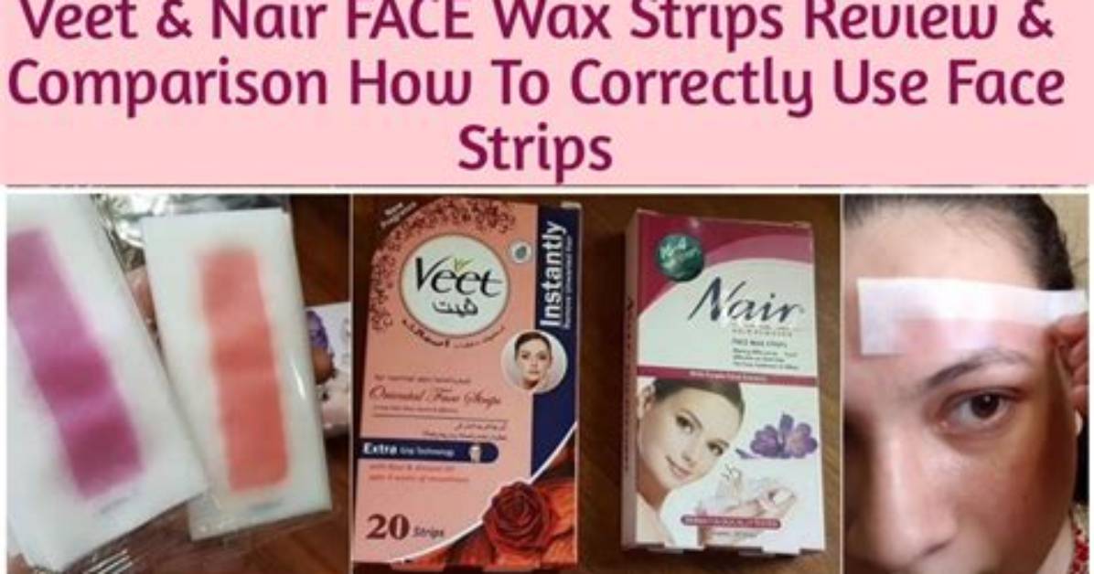 Nair vs Veet Wax Strips: Which Hair Removal Option Is Best for You?