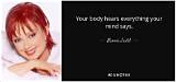 Naomi Judd: 'Your Body Hears Everything Your Mind Says.'