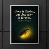 Napoleon Bonaparte: 'Glory Is Fleeting, but Obscurity Is Forever.'