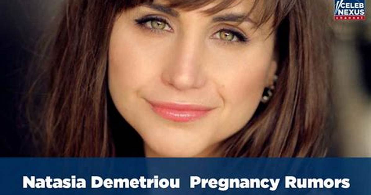 Natasia Demetriou Pregnant: the Latest Updates and Insights