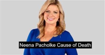 Neena Pacholke Death Cause, Wikipedia of Waow News Anchor