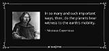 Nicolaus Copernicus: 'In So Many and Such Important Ways, Then, Do the Planets Bear Witness to the Earth's Mobility.'