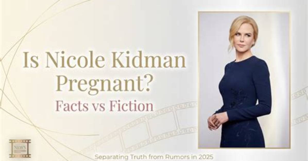 Nicole Kidman Pregnancy Rumors: Truth or Fiction?