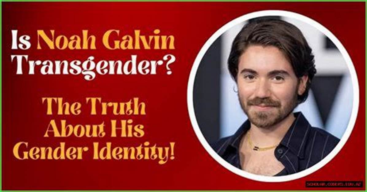 Noah Galvin's Transgender Journey: Discoveries and Reflections