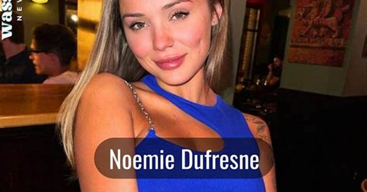 Noemie Dufresne Height Weight Net Worth Age Birthday Wikipedia Who