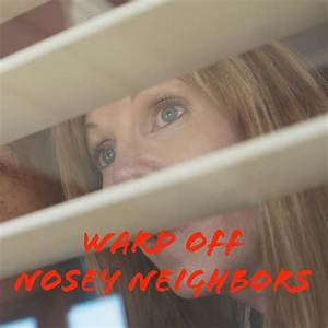 Nosy Neighbors or Nosey Secrets?