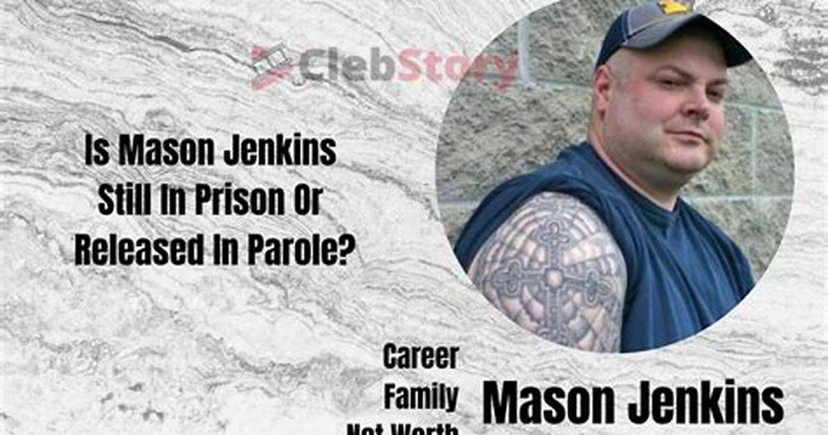 Now Is Mason Jenkins Still in Prison or Released in Parole Convicted Murderer Who Killer Her Own
