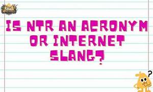 Ntr Meaning: Understanding the Acronym and Its Implications