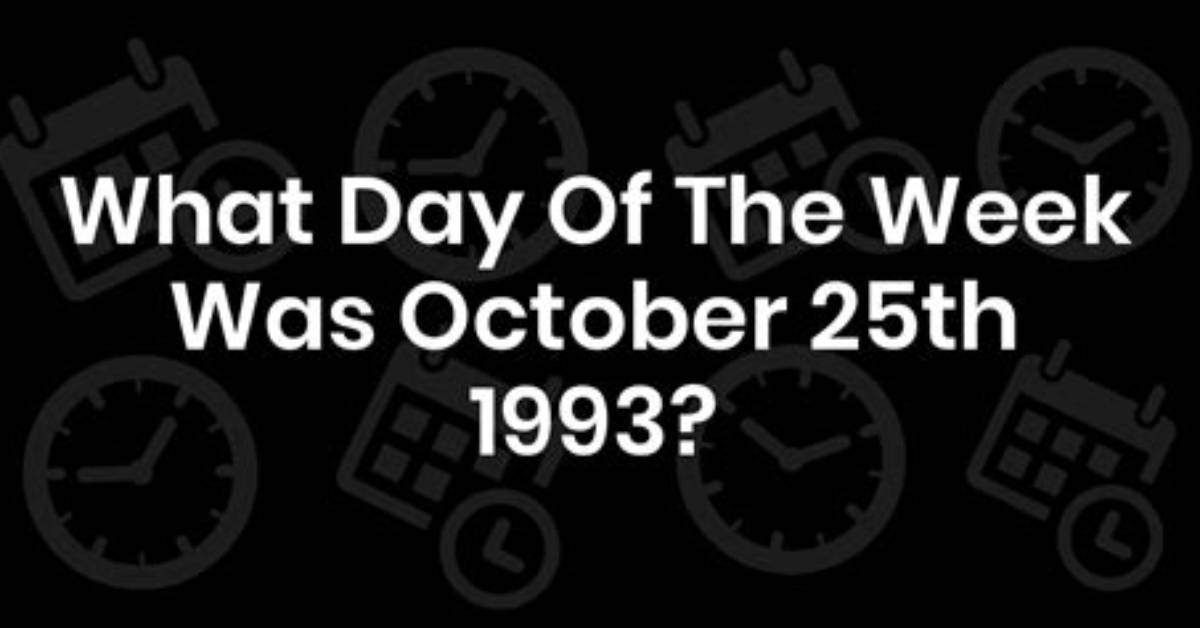 October 25 1993 a Day To