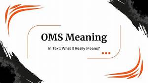 Oms Slang Meaning: Understanding the Origin, Usage, and Cultural Impact