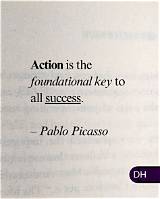 Pablo Picasso: 'Action Is the Foundational Key to All Success.'