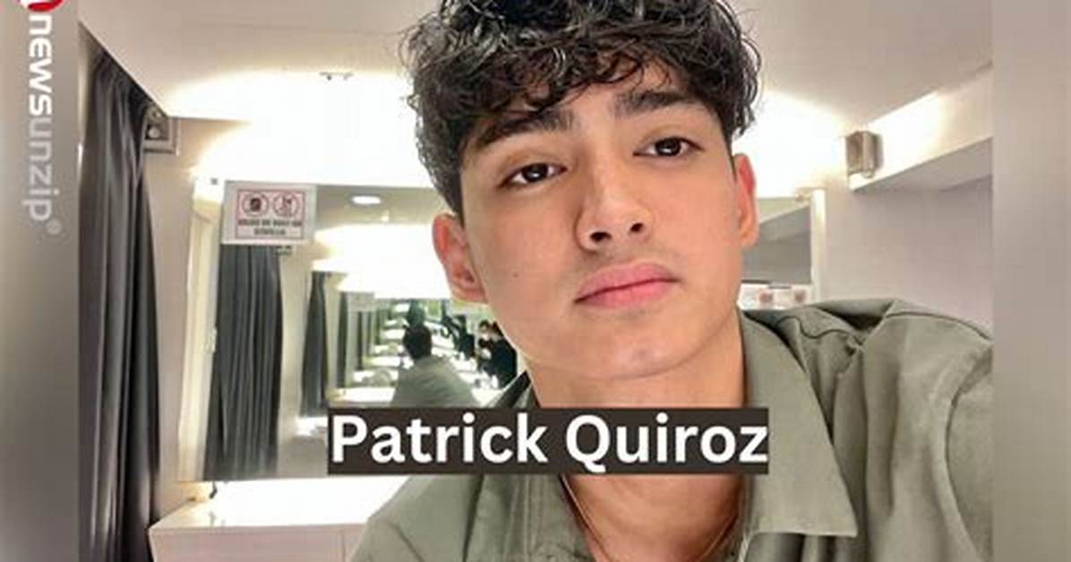 Patrick Quiroz Height Weight Net Worth Age Birthday Wikipedia Who