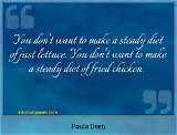 Paula Deen: 'You Don't Want to Make a Steady Diet of Just Lettuce. You Don't Want to Make a Steady Diet of Fried Chicken.'