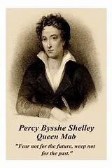 Percy Bysshe Shelley: 'Fear Not for the Future, Weep Not for the Past.'