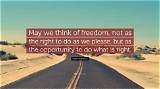 Peter Marshall: 'May We Think of Freedom, Not as the Right to Do as We Please, but as the Opportunity to Do What Is Right.'