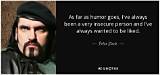 Peter Steele: 'As Far as Humor Goes, I've Always Been a Very Insecure Person and I've Always Wanted to Be Liked.'