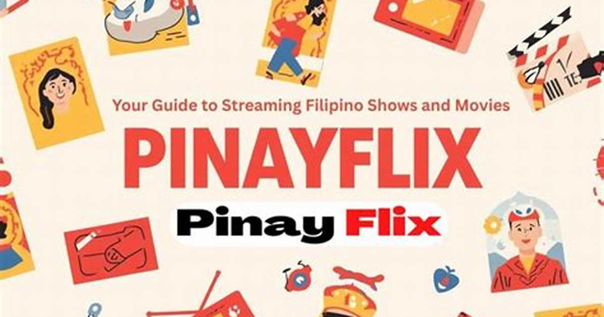 Pinayflixtv: Your Ultimate Guide to Streaming Filipino Entertainment