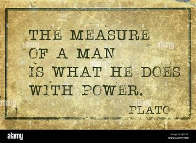 Plato: 'The Measure of a Man Is What He Does with Power.'