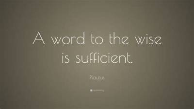 Plautus: 'A Word to the Wise Is Enough.'