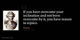 Plautus: 'If You Have Overcome Your Inclination and Not Been Overcome by It, You Have Reason to Rejoice.'