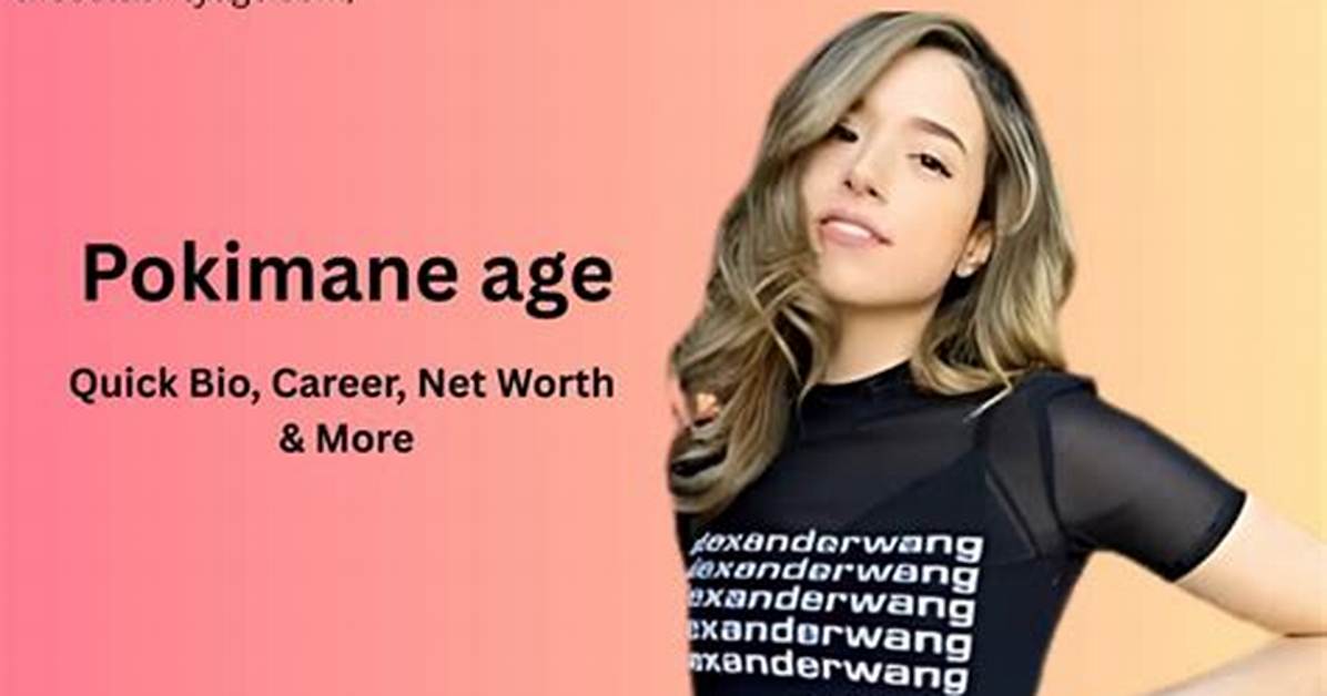 Pokimane Age Discovering the Life and Career of the Renowned