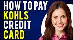 Quick and Easy Kohl's Credit Card Payment Options
