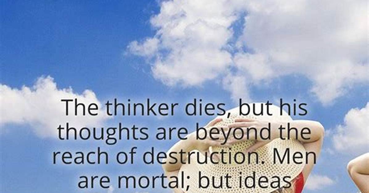 Richard Adams the Thinker Dies but His Thoughts Are Beyond the Reach of Destruction Men Are Mortal but Ideas Are