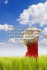 Richard Adams: 'The Thinker Dies, but His Thoughts Are Beyond the Reach of Destruction. Men Are Mortal; but Ideas Are Immortal.'