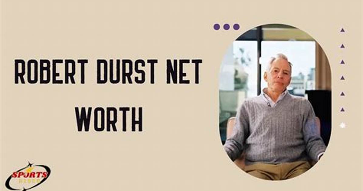 Robert Durst S Net Worth