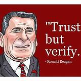 Ronald Reagan: 'Trust, but Verify.'