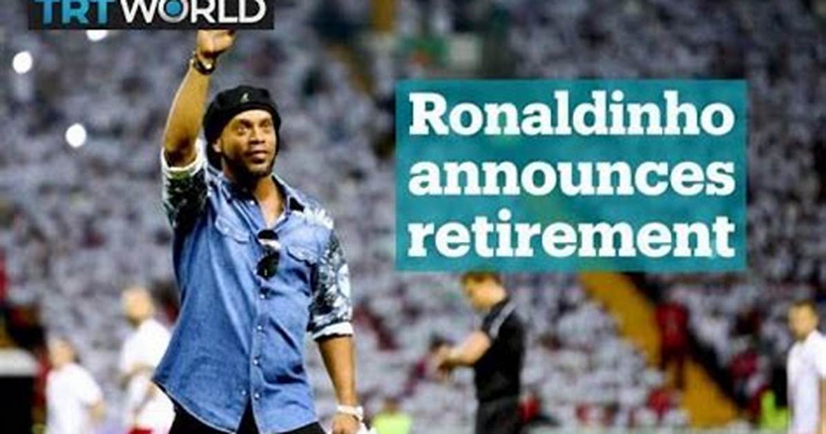 Ronaldinho Announces Retirement from Football