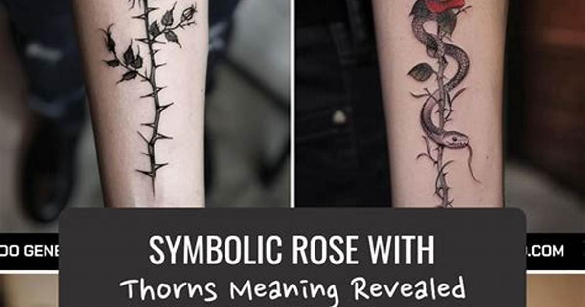 Rose with Thorns Tattoo Meaning: a Deep Dive into Beauty and Resilience