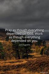 Saint Augustine: 'Pray as Though Everything Depended on God. Work as Though Everything Depended on You.'