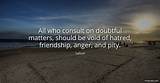 Sallust: 'All Who Consult on Doubtful Matters, Should Be Void of Hatred, Friendship, Anger, and Pity.'