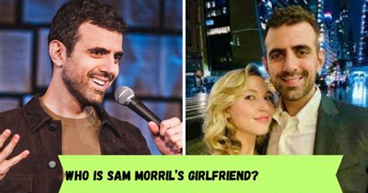 Sam Morril Net Worth, Career, Dating, Girlfriend, Age, Height, Wiki-Bio