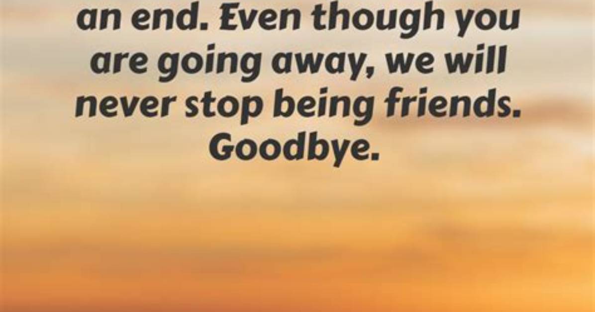 Saying Goodbye to a Friendship Quotes