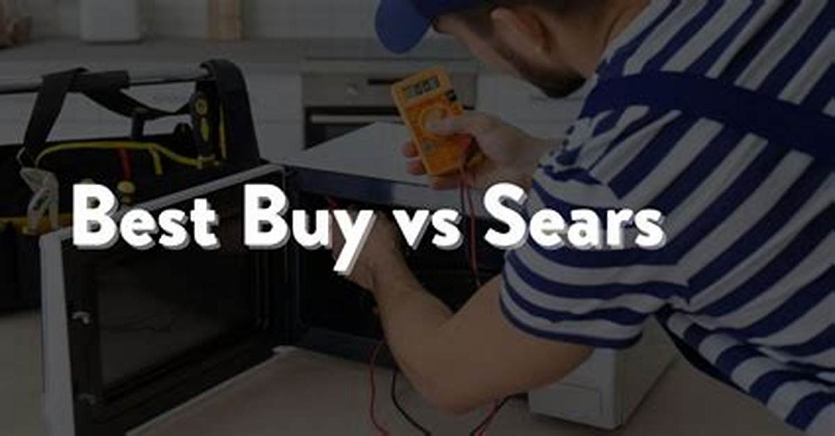 Sears Vs. Best Buy Appliance Warranty