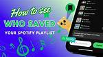 See Who Saved Your Spotify Playlist