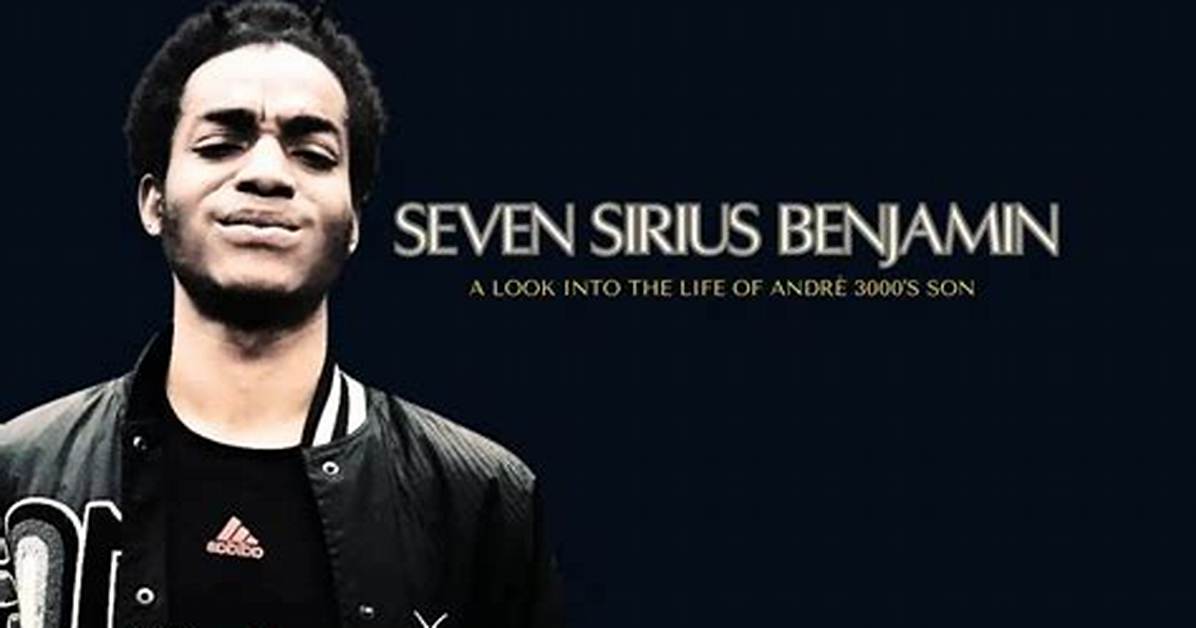 Seven Sirius Benjamin the Andr 3000 You Don T