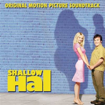 Shallow Hal Ost: Exploring the Soundtrack of a Romantic Comedy Classic