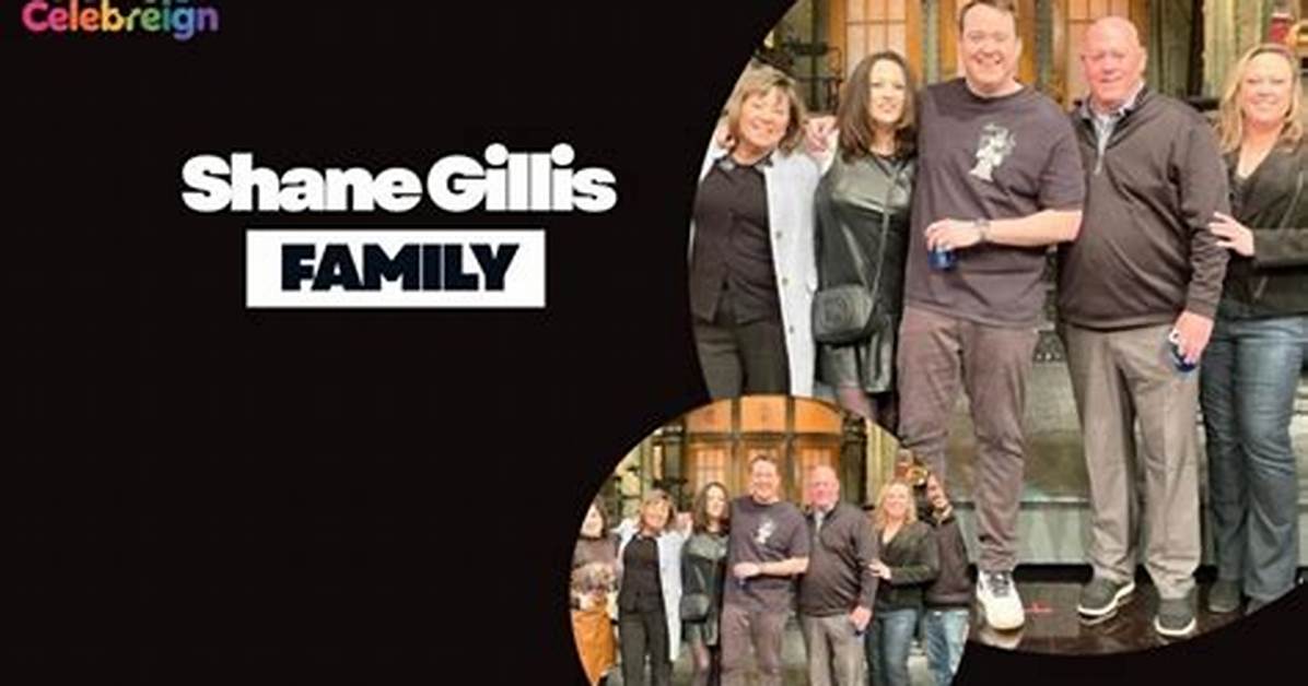 Shane Gillis Family Unfiltered