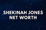 Shekinah Jones Net Worth: a Deep Dive into Her Life, Career, and Wealth