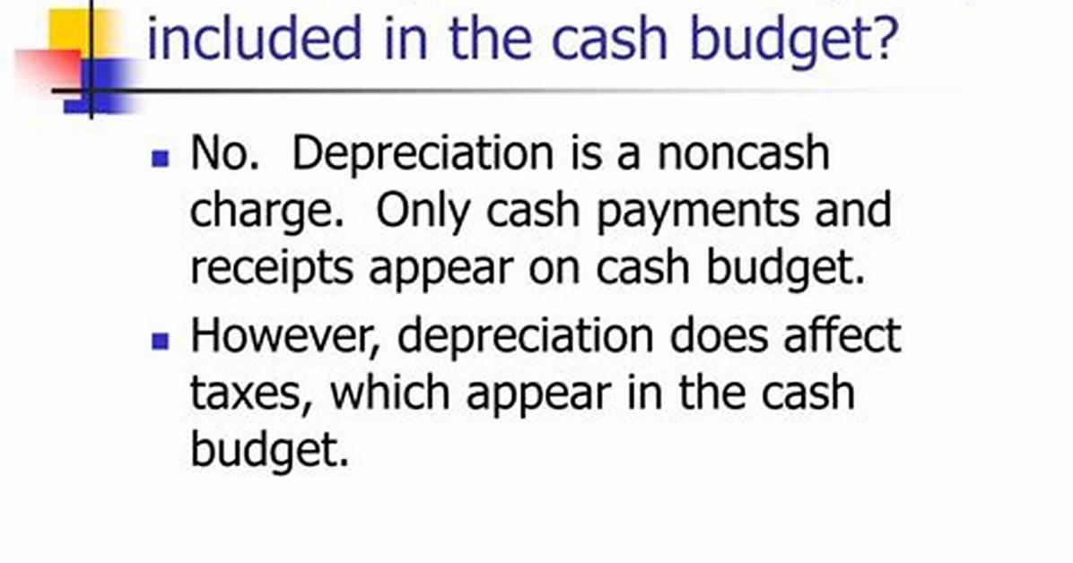 Should Depreciation Be Included in Cash Budget?