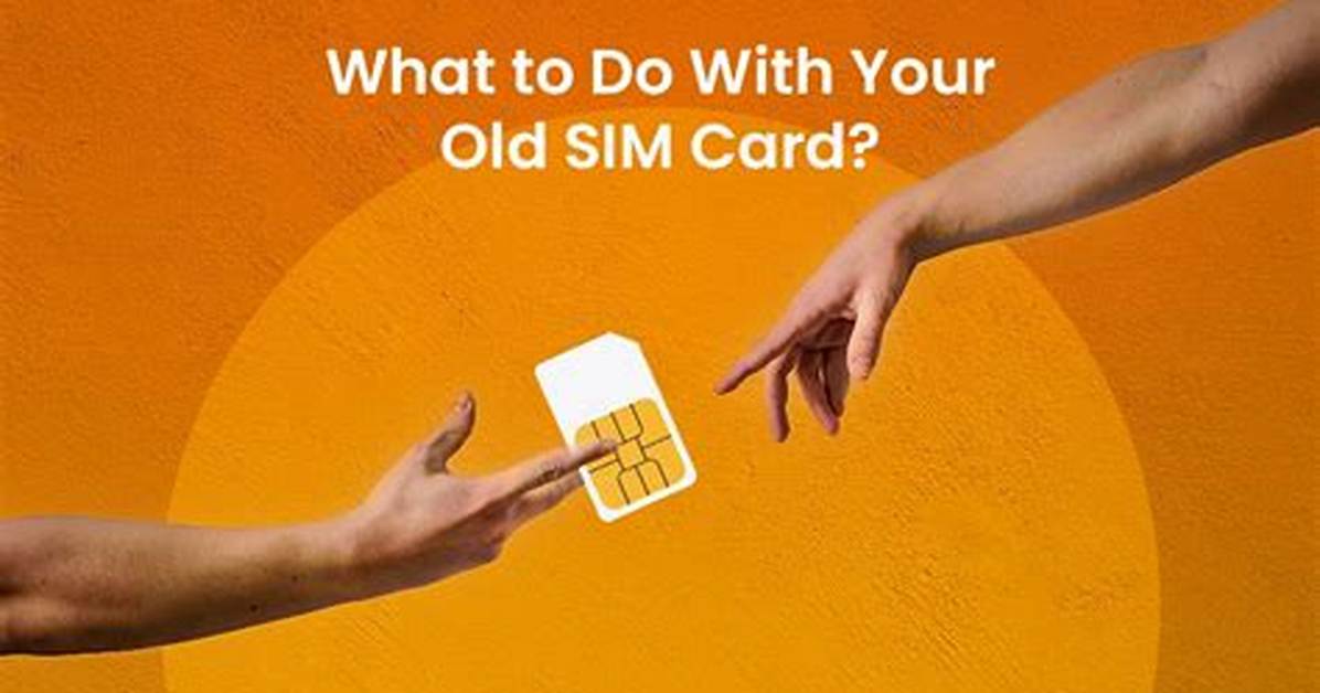 Should I Put My Old Sim Card in My New Phone?
