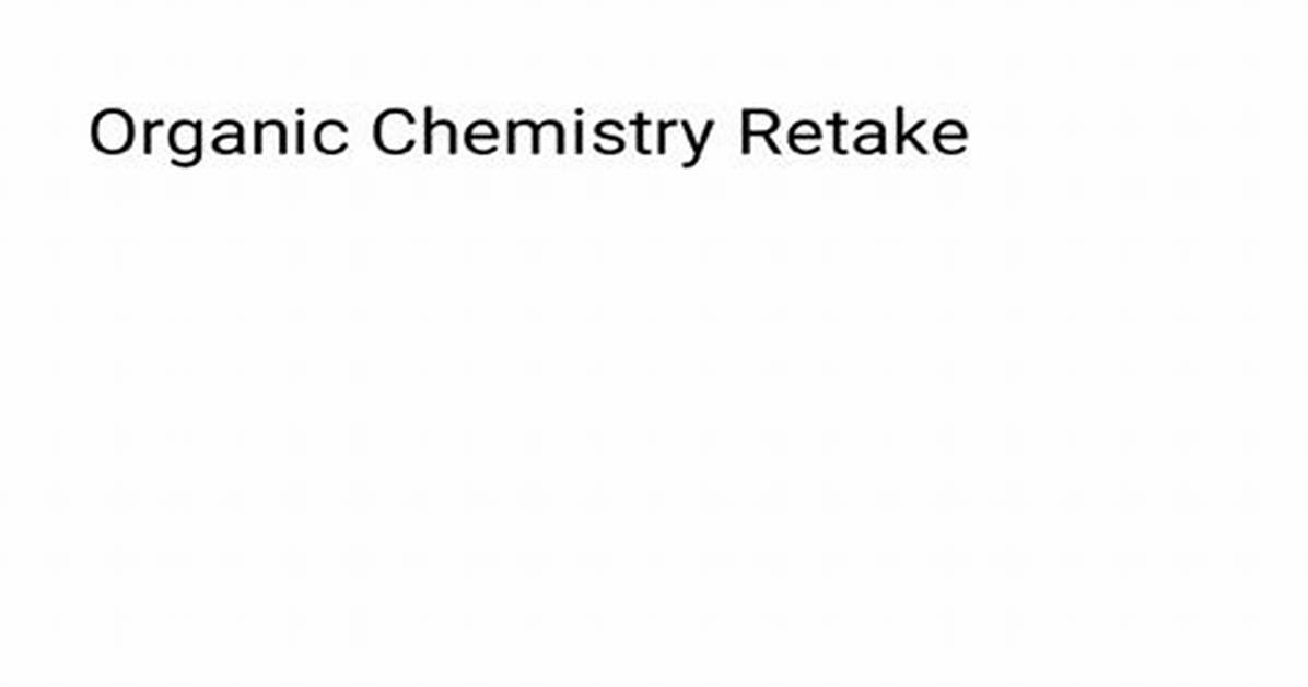 Should I Retake Organic Chemistry If I Got a C?