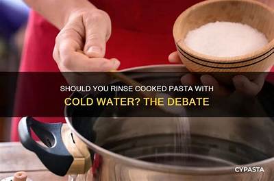 Should You Rinse Pasta with Cold Water After Cooking?