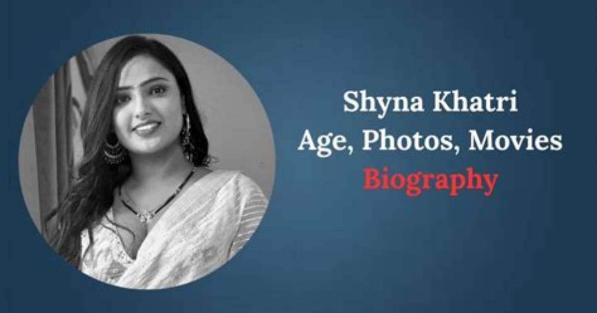 Shyna Khatri Biography: the Inspiring Journey of a Rising Star