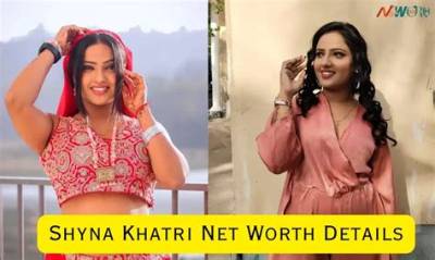 Shyna Khatri Net Worth: a Comprehensive Look at the Rising Star's Wealth and Achievements