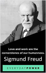 Sigmund Freud: 'Love and Work Are the Cornerstones of Our Humanness.'