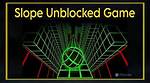 Slope Unblocked: the Ultimate Guide to Mastering the Game